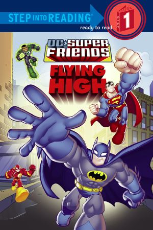 [DC Super Friends: Step into Reading: Step 01] • Flying High (DC Super Friends)